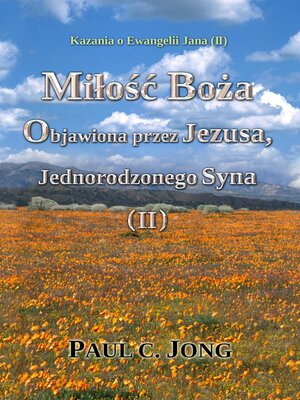 cover image of Kazania o Ewangelii Jana (II)--Miłość Boża objawiona przez Jezusa, Jednorodzonego Syna (II)